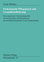 Professionelle Pflegepraxis und Gesundheitsf&ouml;rderung