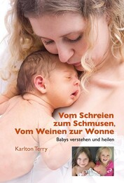 Vom Schreien und Schmusen, Vom Weinen zur Wonne