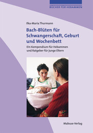 Bach-Bl&uuml;ten f&uuml;r Schwangerschaft, Geburt und Wochenbett
