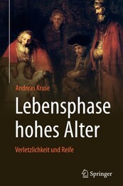 Lebensphase hohes Alter: Reife und Verletzlichkeit