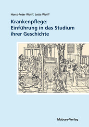 Krankenpflege: Einführung in das Studium ihrer Geschichte