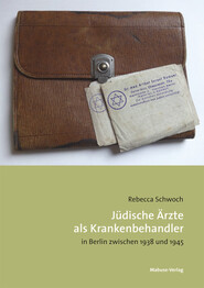 J&uuml;dische &Auml;rzte als Krankenbehandler in Berlin zwischen 1938 und 1945