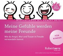 Meine Gef&uuml;hle werden meine Freunde - Meditations-CD f&uuml;r Kinder