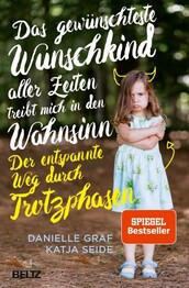 Das gew&uuml;nschteste Wunschkind aller Zeiten treibt mich in den Wahnsinn