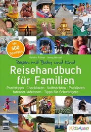 Reisehandbuch f&uuml;r Familien: Reisen mit Baby und Kind