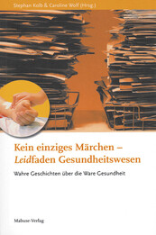 Kein einziges M&auml;rchen - Leidfaden Gesundheitswesen
