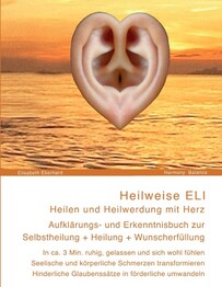 Heilweise ELI: Heilen und Heilwerdung mit Herz