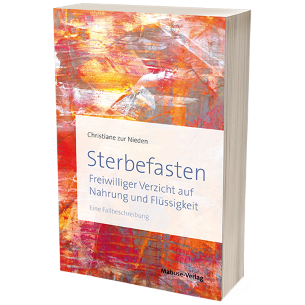 Sterbefasten. Freiwilliger Verzicht auf Nahrung und Flüssigkeit