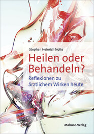 Heilen oder Behandeln?