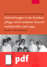 Entwicklungen in der Krankenpflege und in anderen Gesundheitsberufen nach 1945 (E-Book/PDF)