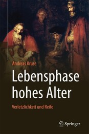Lebensphase hohes Alter: Reife und Verletzlichkeit