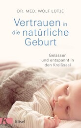 Vertrauen in die nat&uuml;rliche Geburt