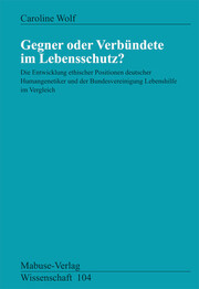 Gegner oder Verb&uuml;ndete im Lebensschutz?