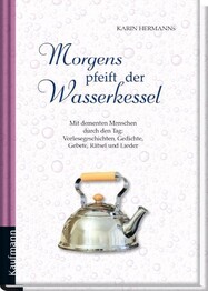 Morgens pfeift der Wasserkessel