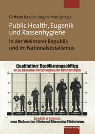 Public Health, Eugenik und Rassenhygiene in der Weimarer Republik und im Nationalsozialismus